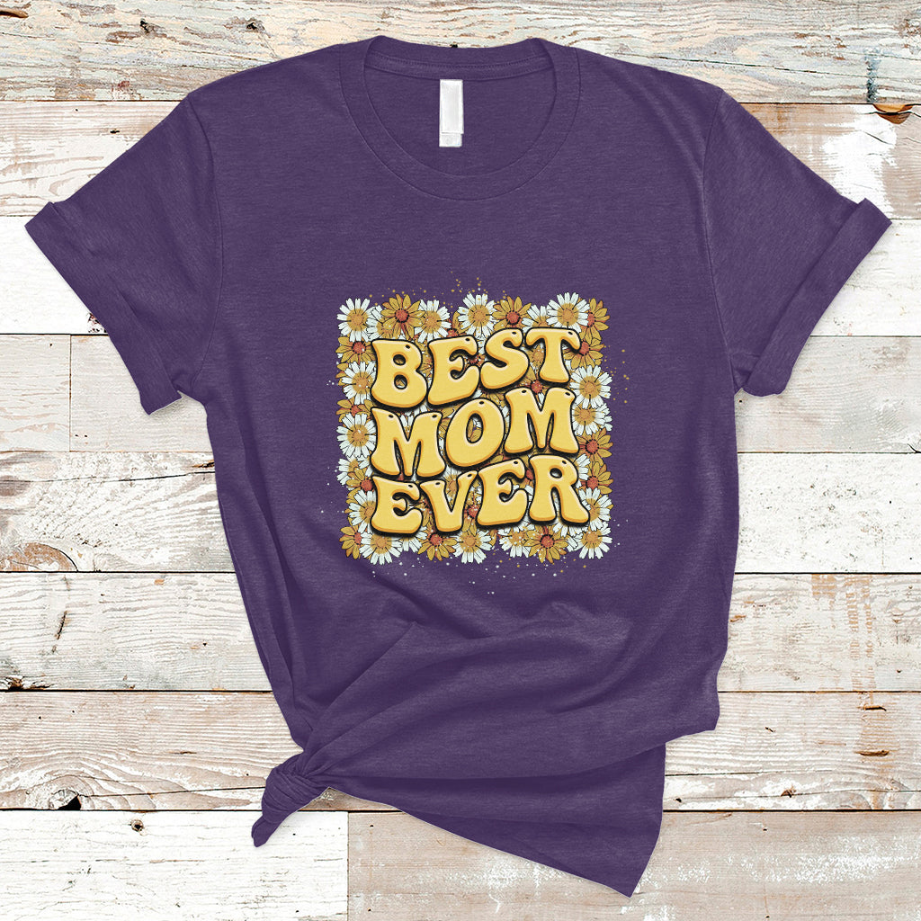 Best Mom Ever Funny Mama Gift Mothers Day Cute Mom Life Saying Hippie Retro Flowers T Shirt - Wonder Print Shop