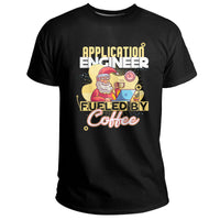 Application Engineer Fueled by Coffee, Application Engineer T Shirt - Wonder Print Shop