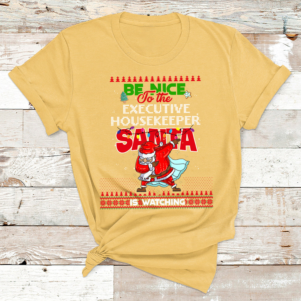 Be Nice To The Executive Housekeeper Santa Is Watching T Shirt - Wonder Print Shop