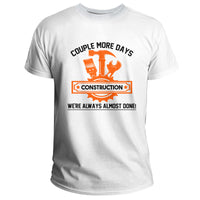 Couple More Days Construction Were Always Almost Done, Construction Engineer T Shirt - Wonder Print Shop