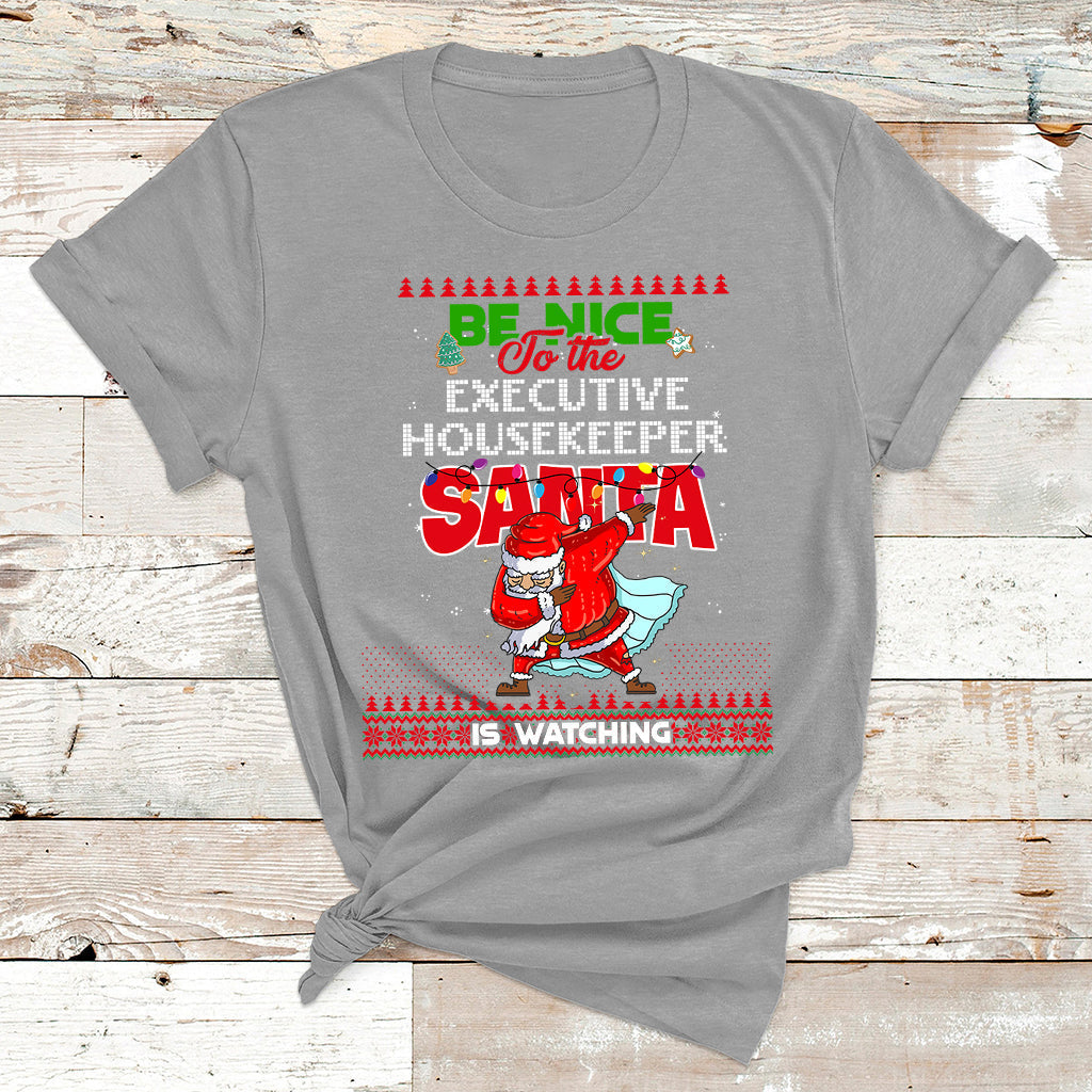 Be Nice To The Executive Housekeeper Santa Is Watching T Shirt - Wonder Print Shop
