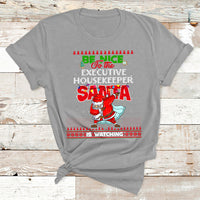 Be Nice To The Executive Housekeeper Santa Is Watching T Shirt - Wonder Print Shop