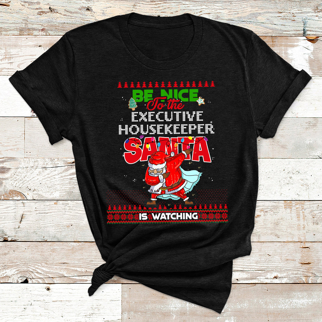 Be Nice To The Executive Housekeeper Santa Is Watching T Shirt - Wonder Print Shop