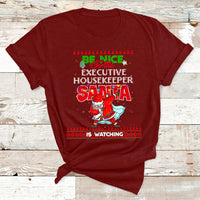 Be Nice To The Executive Housekeeper Santa Is Watching T Shirt - Wonder Print Shop