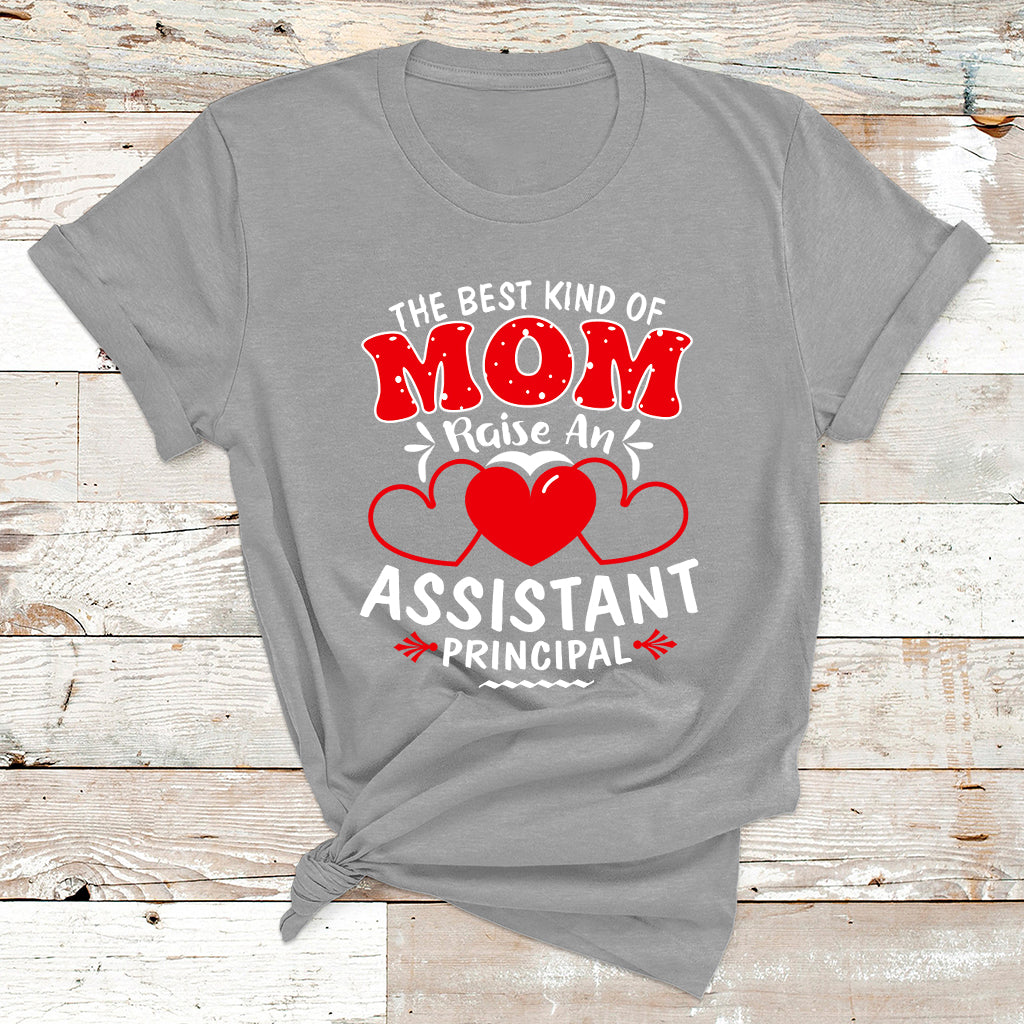 The Best Kind Of Mom Raise An Assistant Principal T Shirt - Wonder Print Shop