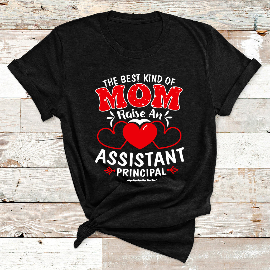 The Best Kind Of Mom Raise An Assistant Principal T Shirt - Wonder Print Shop