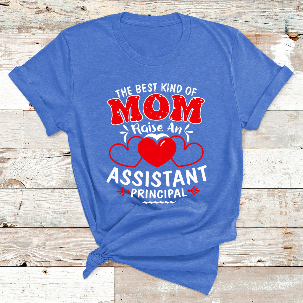 The Best Kind Of Mom Raise An Assistant Principal T Shirt - Wonder Print Shop