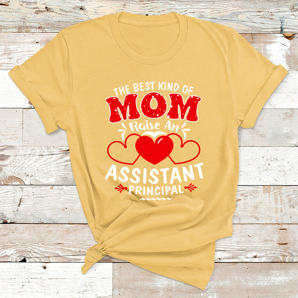 The Best Kind Of Mom Raise An Assistant Principal T Shirt - Wonder Print Shop