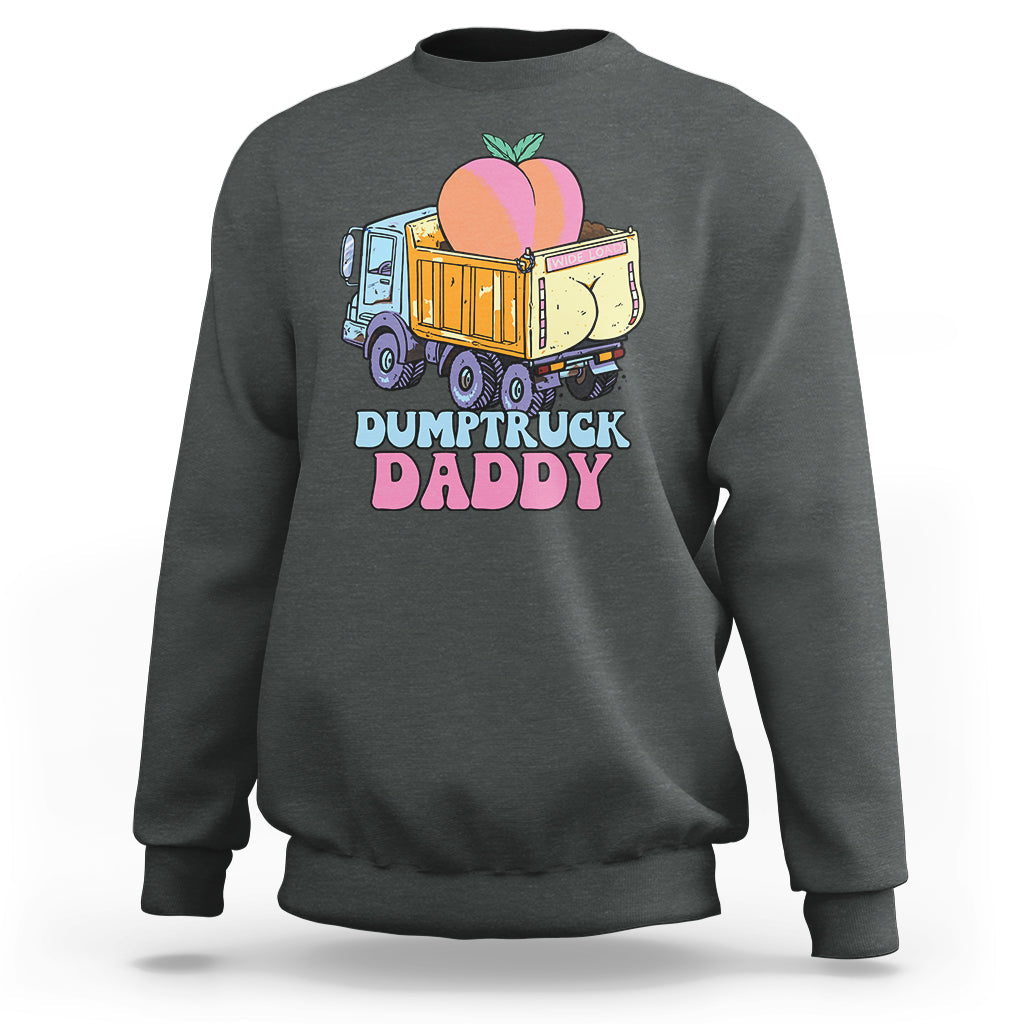 Dumptruck Daddy Peach Funny Sweatshirt - Wonder Print Shop