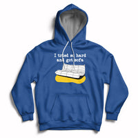 I Tried So Hard And Got Sofa Funny Meme Quote Sarcastic Hoodie - Wonder Print Shop