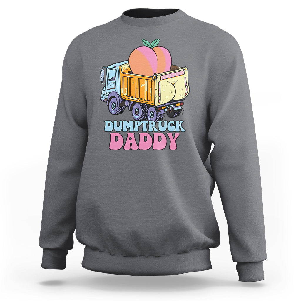 Dumptruck Daddy Peach Funny Sweatshirt - Wonder Print Shop