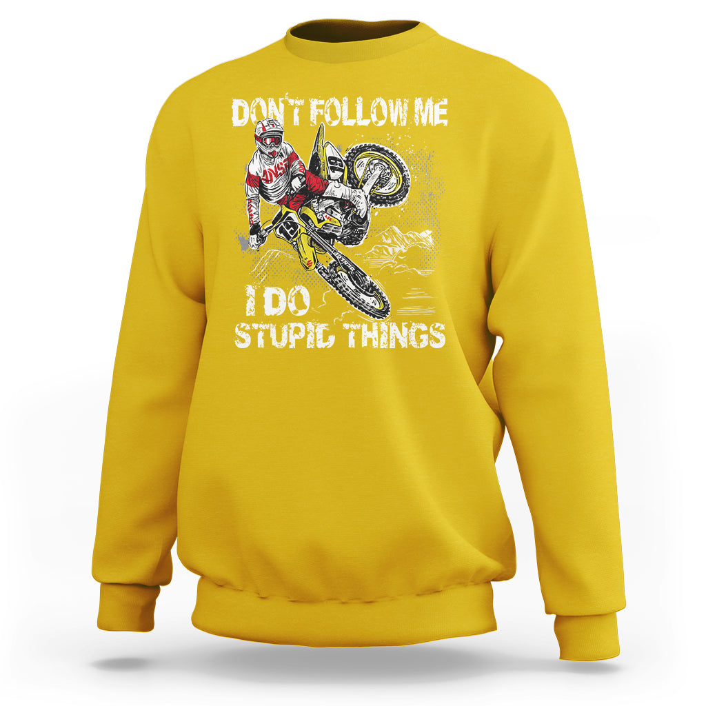 Retro Motocross Dirt Bike Don't Follow Me I Do Stupid Things Sweatshirt - Wonder Print Shop