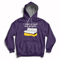 I Tried So Hard And Got Sofa Funny Meme Quote Sarcastic Hoodie - Wonder Print Shop