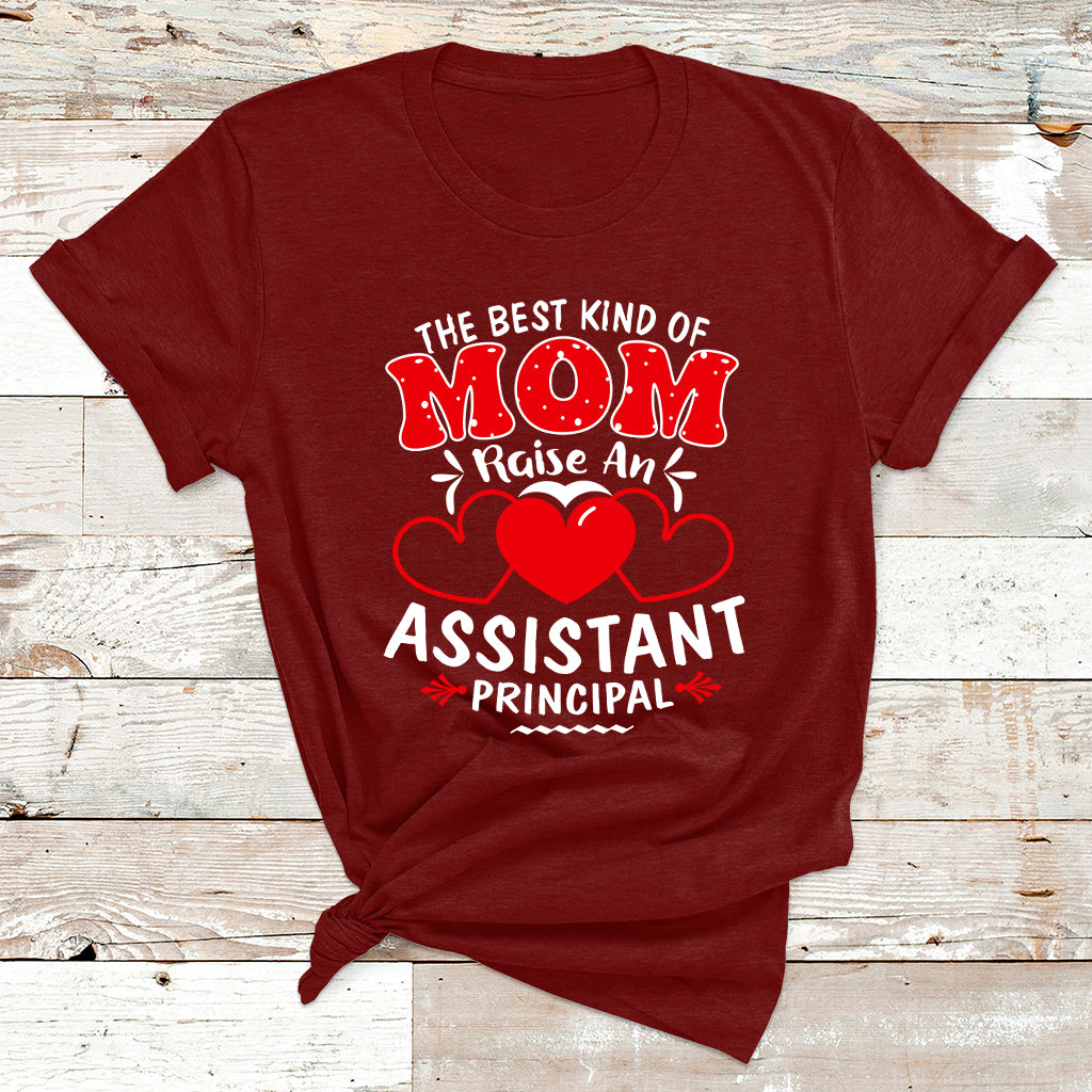 The Best Kind Of Mom Raise An Assistant Principal T Shirt - Wonder Print Shop
