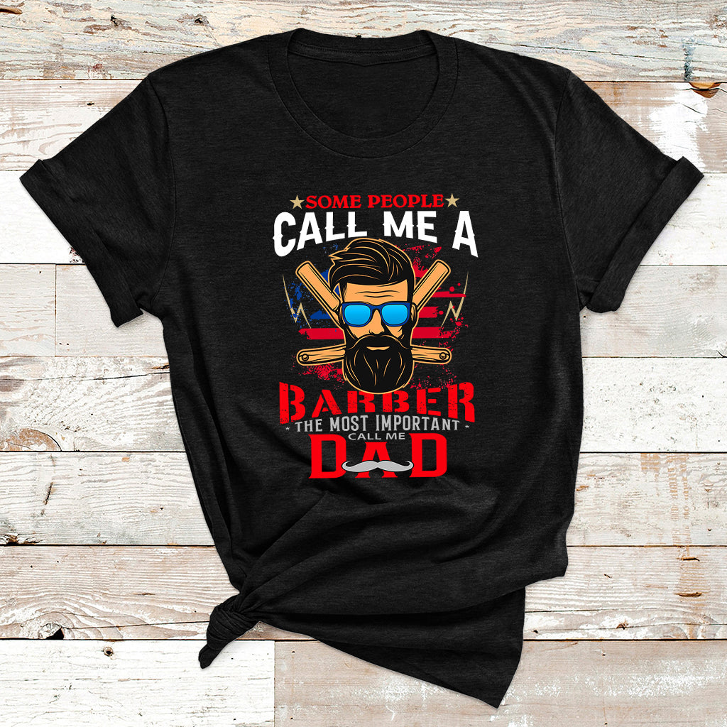 Some People Call Me A Barber The Most Important T Shirt - Wonder Print Shop