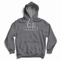 This is Black Magic Black History Making Game Night Hoodie - Wonder Print Shop