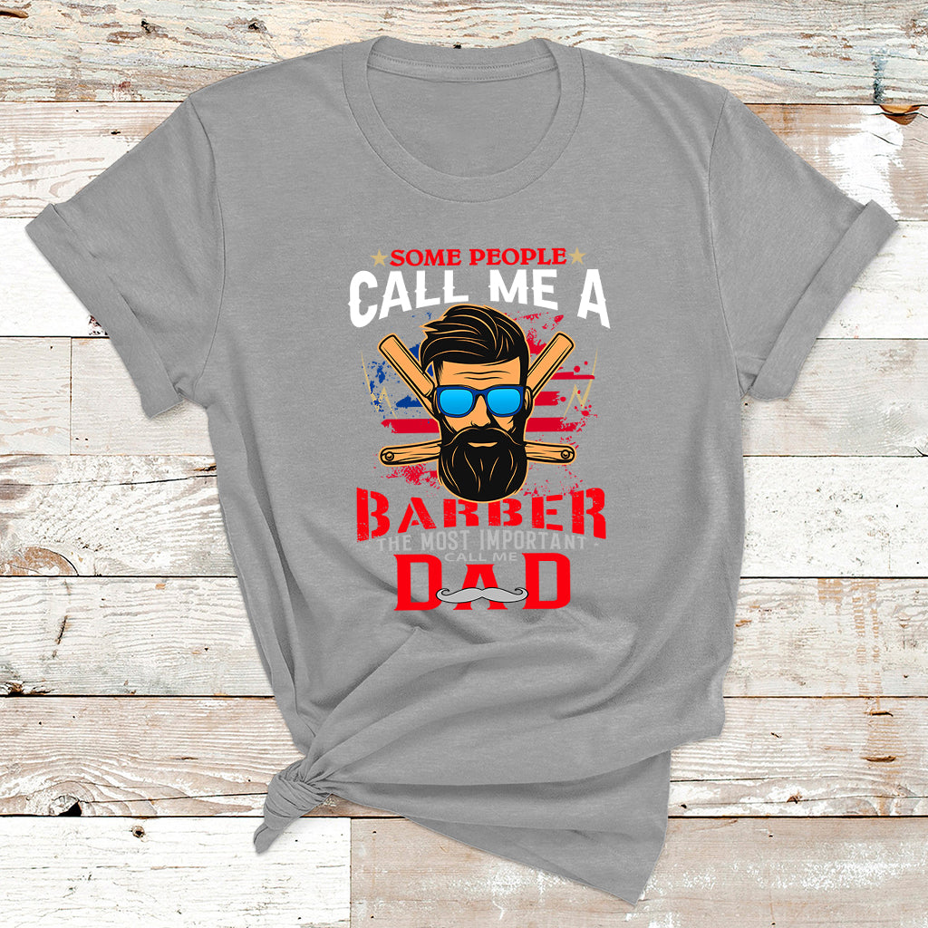 Some People Call Me A Barber The Most Important T Shirt - Wonder Print Shop