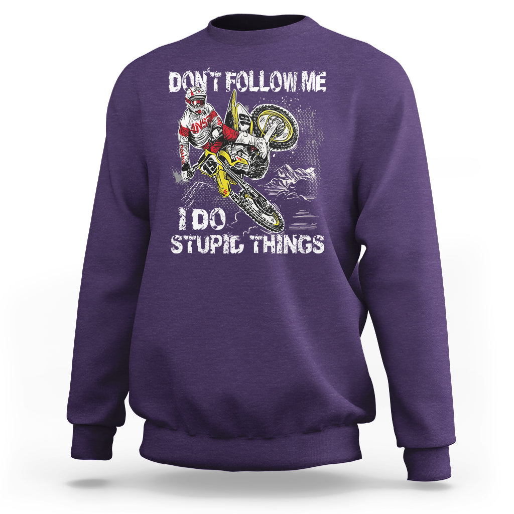 Retro Motocross Dirt Bike Don't Follow Me I Do Stupid Things Sweatshirt - Wonder Print Shop