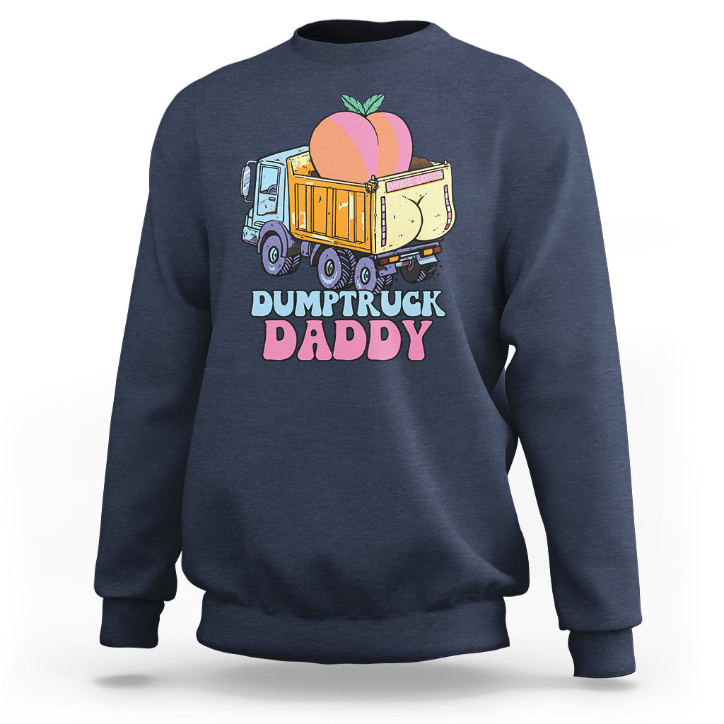 Dumptruck Daddy Peach Funny Sweatshirt - Wonder Print Shop