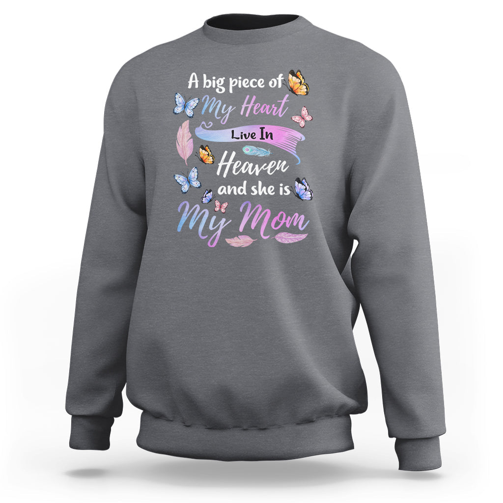 A Big Piece Of My Heart Lives In Heaven And She Is My Mom Mother's Day Sweatshirt - Wonder Print Shop