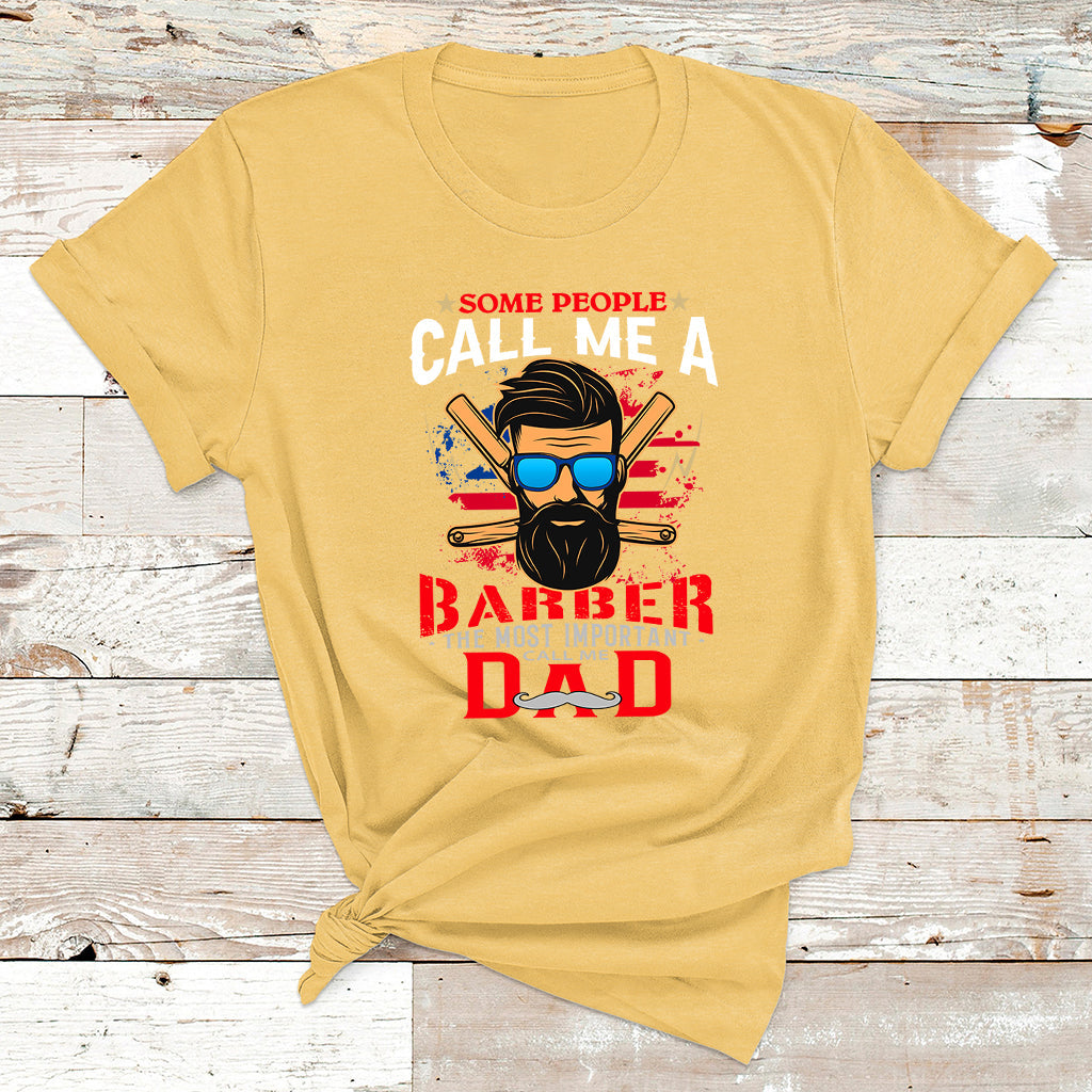 Some People Call Me A Barber The Most Important T Shirt - Wonder Print Shop