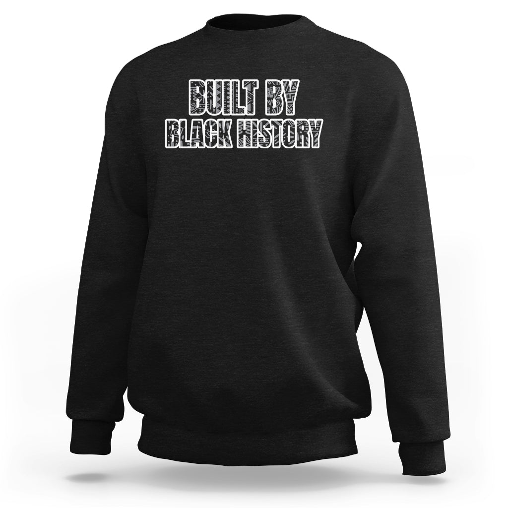 Built By Black History Celebrate Black History Month Pride Sweatshirt - Wonder Print Shop