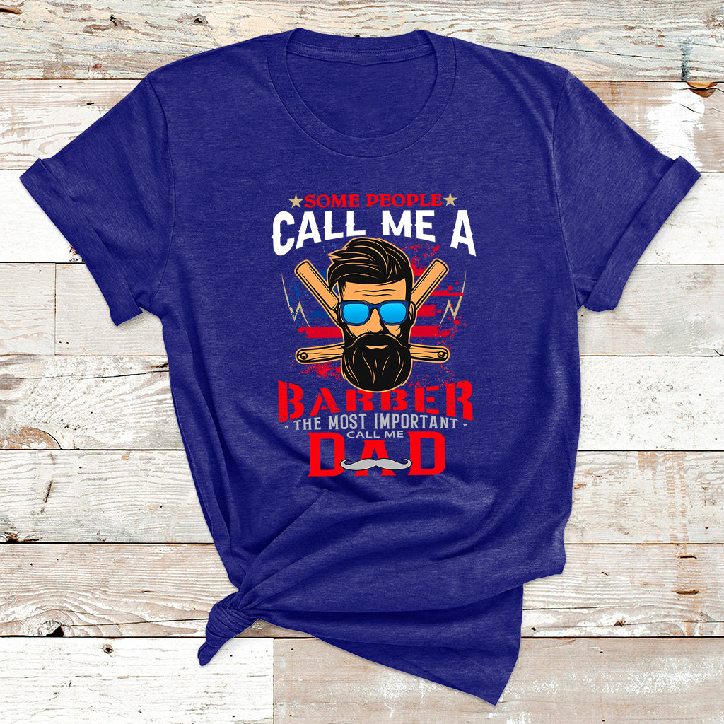 Some People Call Me A Barber The Most Important T Shirt - Wonder Print Shop