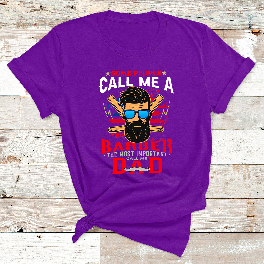 Some People Call Me A Barber The Most Important T Shirt - Wonder Print Shop