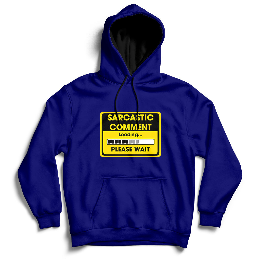 Warning Sarcastic Comment Loading Please Wait Sarcasm Humor Hoodie - Wonder Print Shop