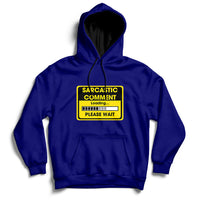 Warning Sarcastic Comment Loading Please Wait Sarcasm Humor Hoodie - Wonder Print Shop
