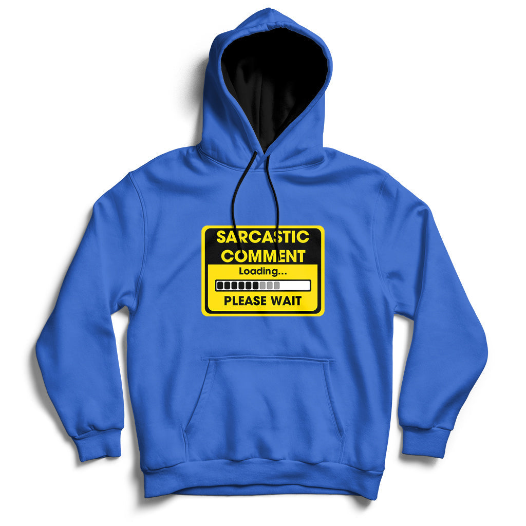 Warning Sarcastic Comment Loading Please Wait Sarcasm Humor Hoodie - Wonder Print Shop