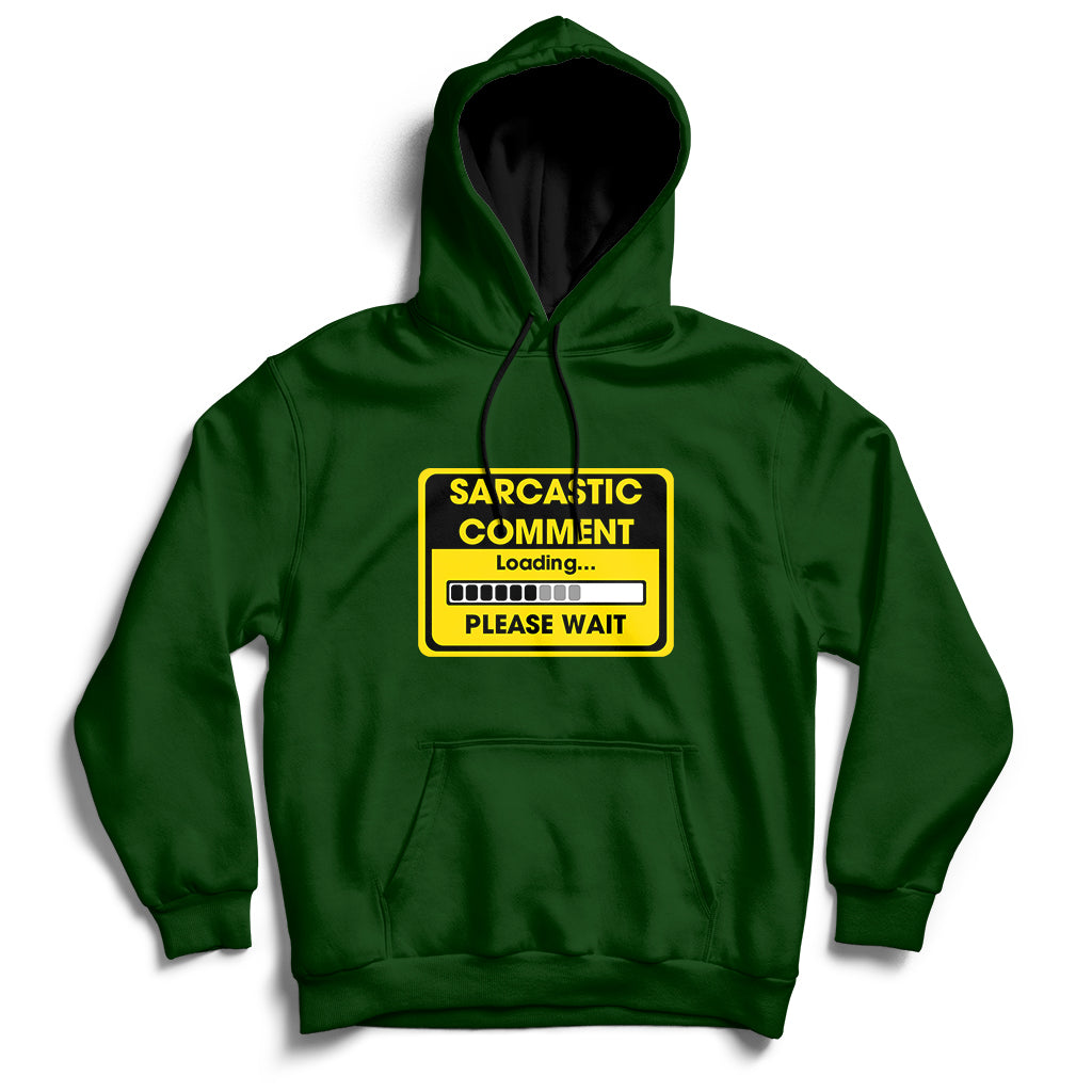 Warning Sarcastic Comment Loading Please Wait Sarcasm Humor Hoodie - Wonder Print Shop