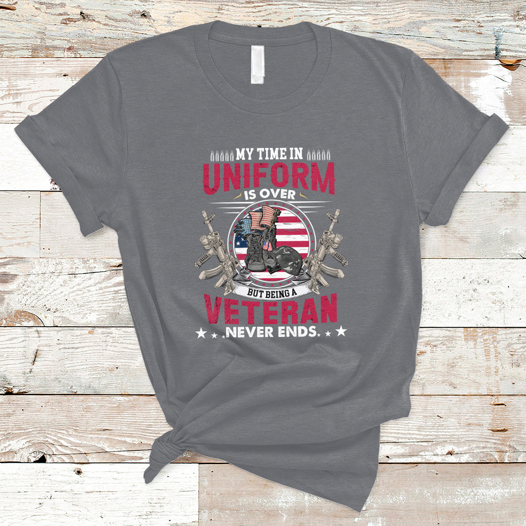 My Time In Uniform Is Over But Being A Veteran Never Ends T-Shirt - Wonder Print Shop