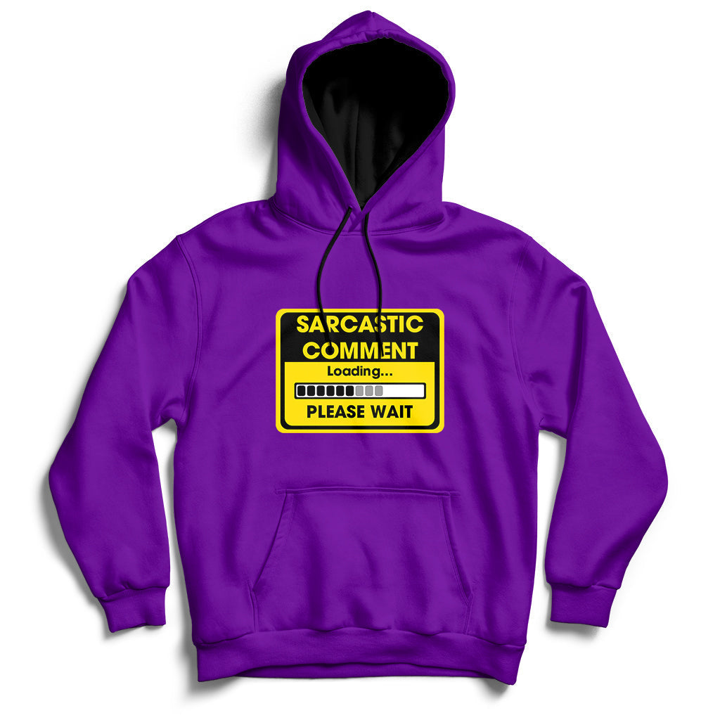 Warning Sarcastic Comment Loading Please Wait Sarcasm Humor Hoodie - Wonder Print Shop