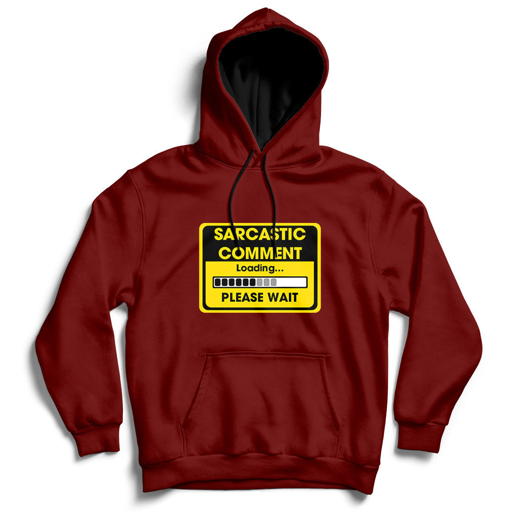 Warning Sarcastic Comment Loading Please Wait Sarcasm Humor Hoodie - Wonder Print Shop