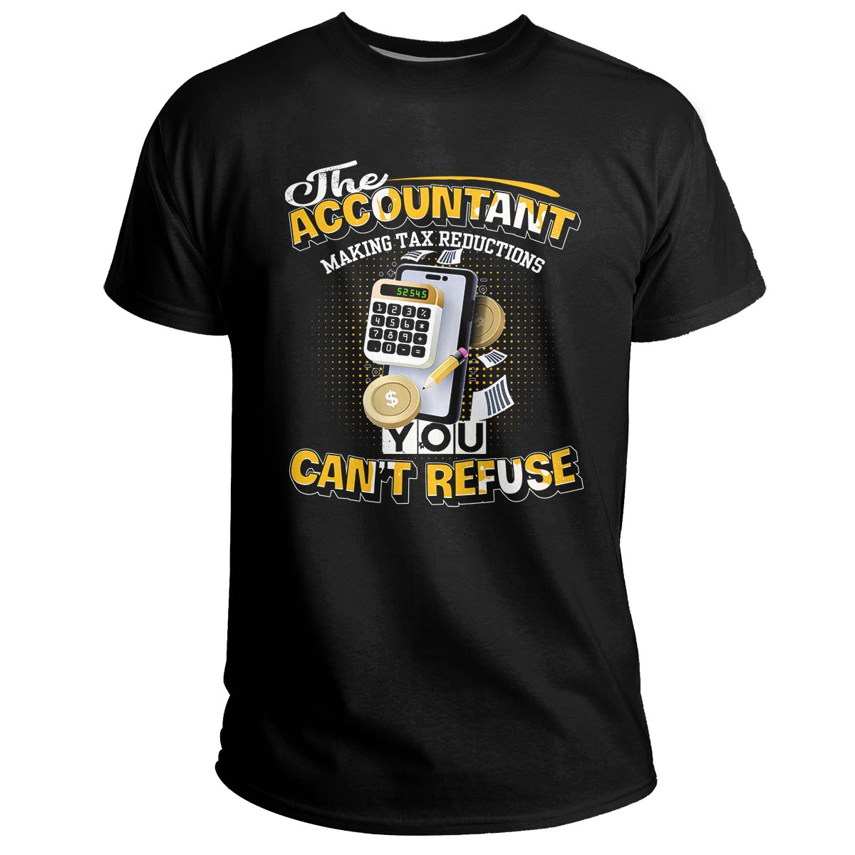 The Accountant Making Tax Reductions You Can't Refuse, Assistant Accountant T Shirt - Wonder Print Shop