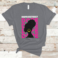 Unapologetically Dope Black History Month African American T Shirt - Wonder Print Shop