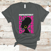 Unapologetically Dope Black History Month African American T Shirt - Wonder Print Shop