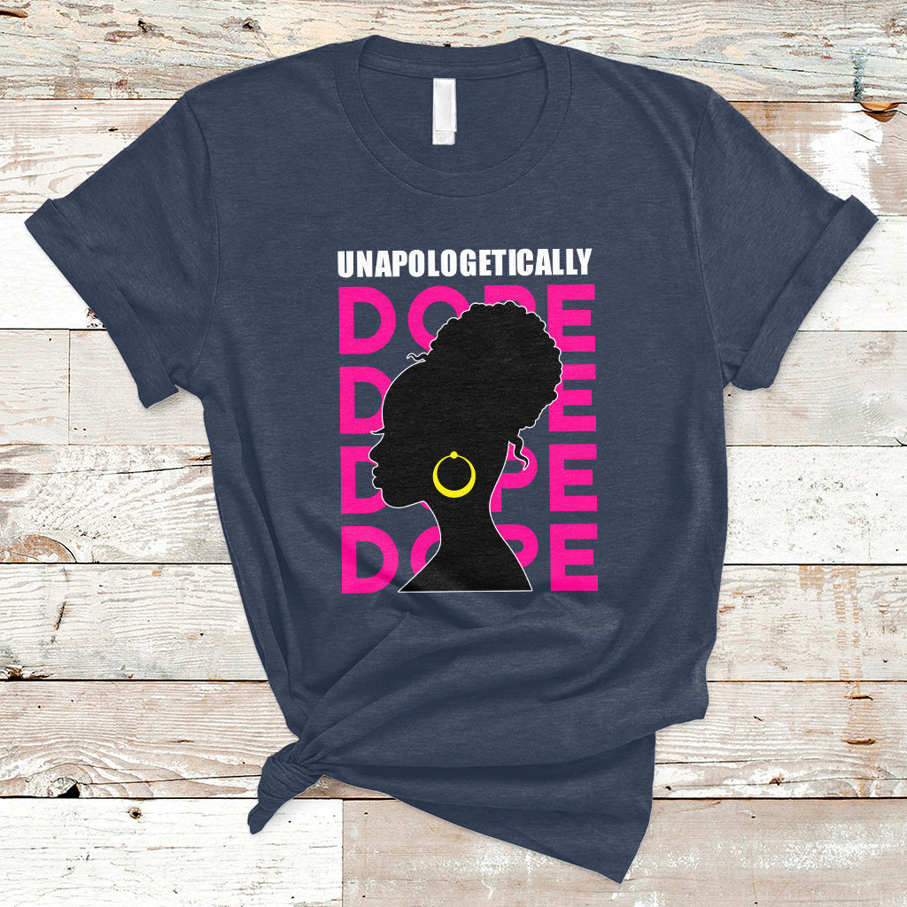 Unapologetically Dope Black History Month African American T Shirt - Wonder Print Shop