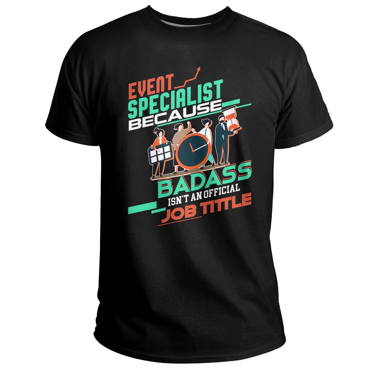 Event Specialist Because Badass Isn't An Official Job Tittle, Event Specialist T Shirt - Wonder Print Shop