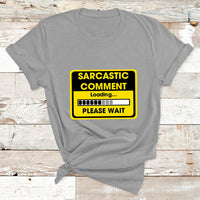 Warning Sarcastic Comment Loading Please Wait Sarcasm Humor T Shirt - Wonder Print Shop