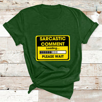 Warning Sarcastic Comment Loading Please Wait Sarcasm Humor T Shirt - Wonder Print Shop
