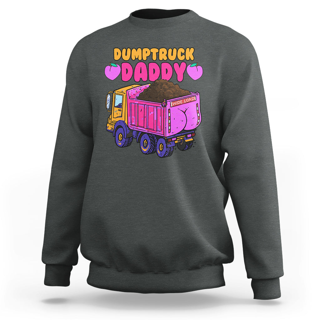 Dumptruck Daddy Funny Sweatshirt - Wonder Print Shop