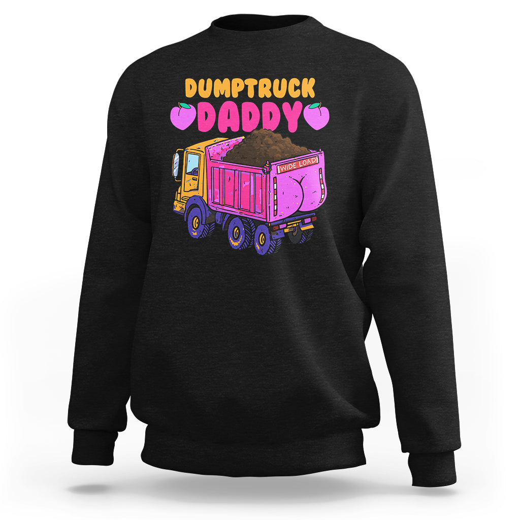 Dumptruck Daddy Funny Sweatshirt - Wonder Print Shop