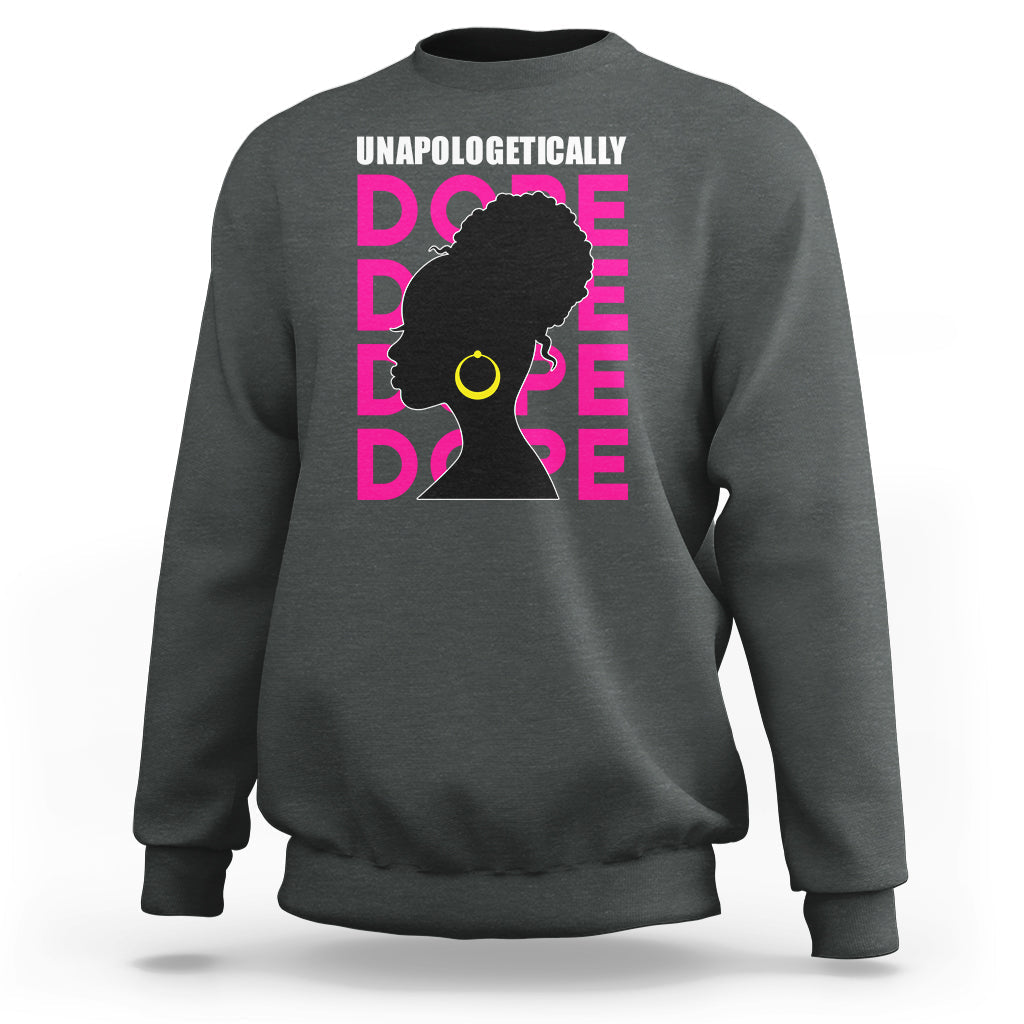 Unapologetically Dope Black History Month African American Sweatshirt - Wonder Print Shop