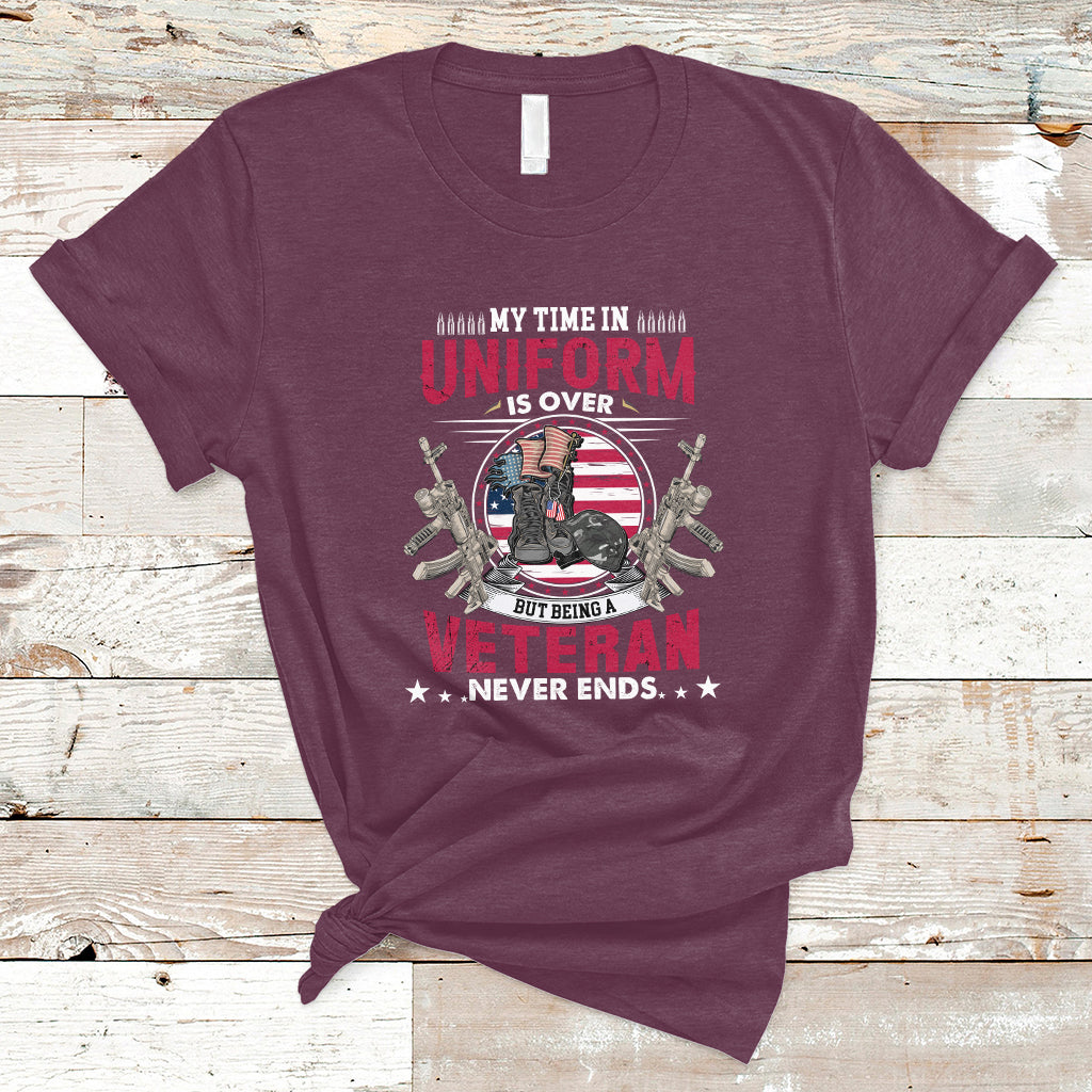 My Time In Uniform Is Over But Being A Veteran Never Ends T-Shirt - Wonder Print Shop