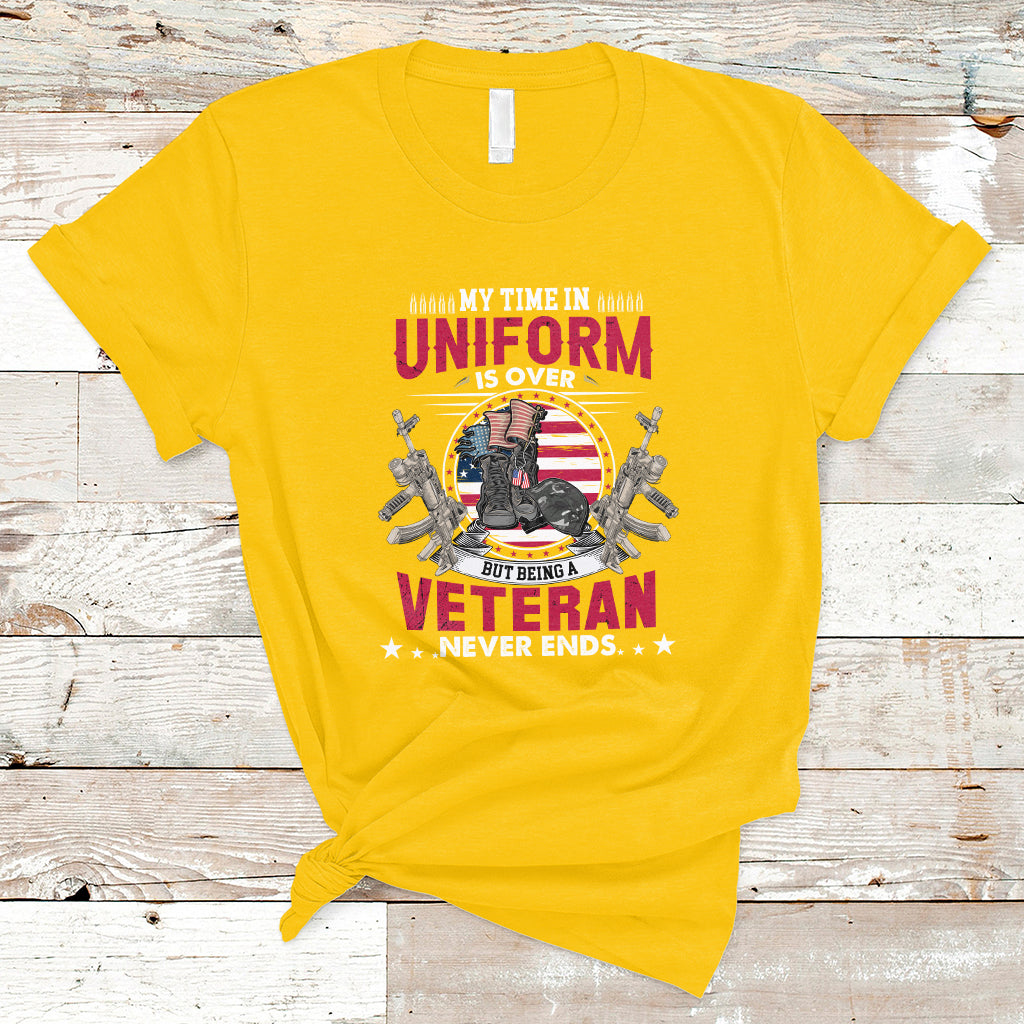 My Time In Uniform Is Over But Being A Veteran Never Ends T-Shirt - Wonder Print Shop