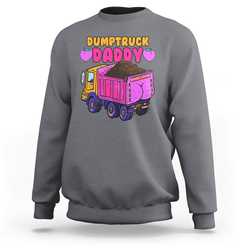 Dumptruck Daddy Funny Sweatshirt - Wonder Print Shop