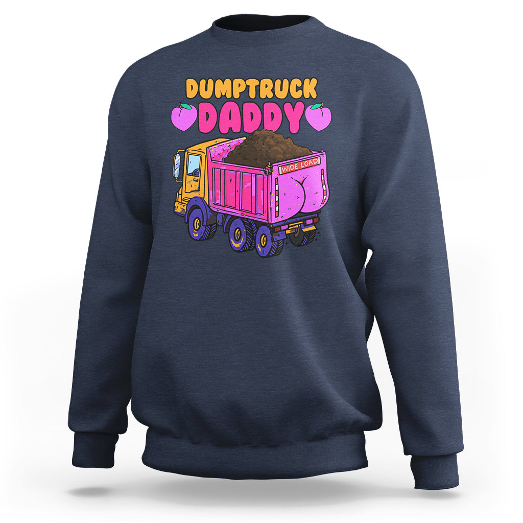 Dumptruck Daddy Funny Sweatshirt - Wonder Print Shop