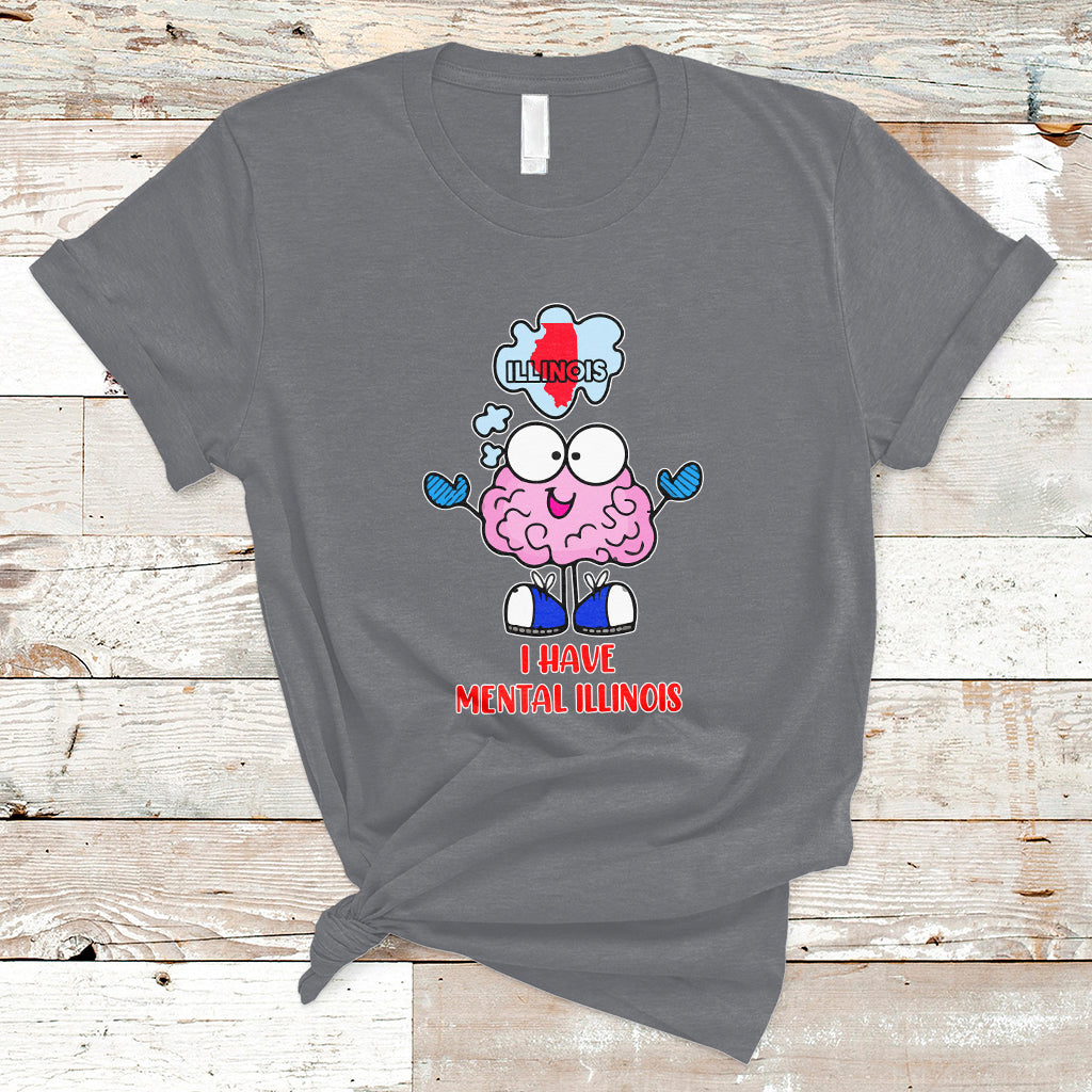 I Have Mental Illinois Funny Pun Mental Heath Quote Lover T Shirt - Wonder Print Shop